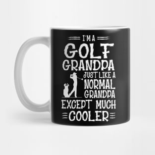 I'm A Golf Grandpa Just Like Normal Except Much Cooler Mug